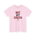 Not My Circus T-Shirt — Humorous Circus Quote Tee