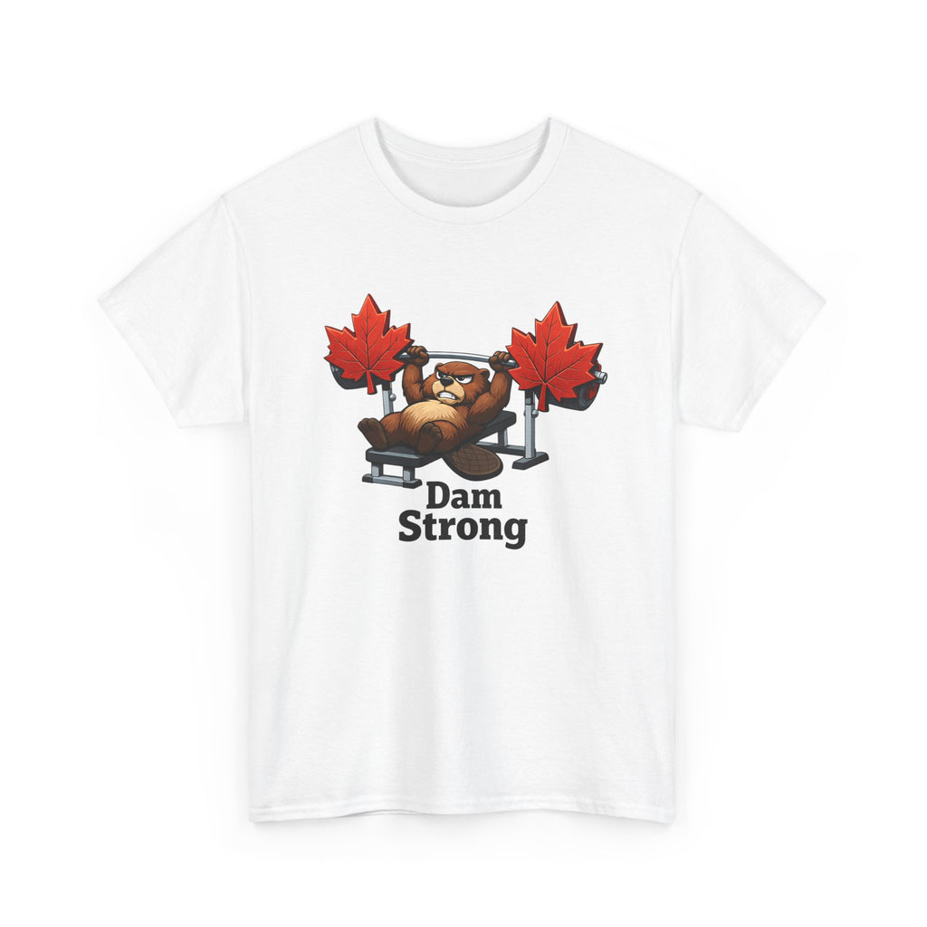 Dam Strong Tee — Funny Canadian Beaver Weightlifting T-Shirt