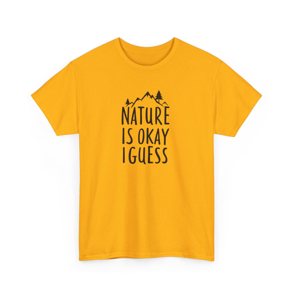 Nature Is Okay I Guess T‑Shirt