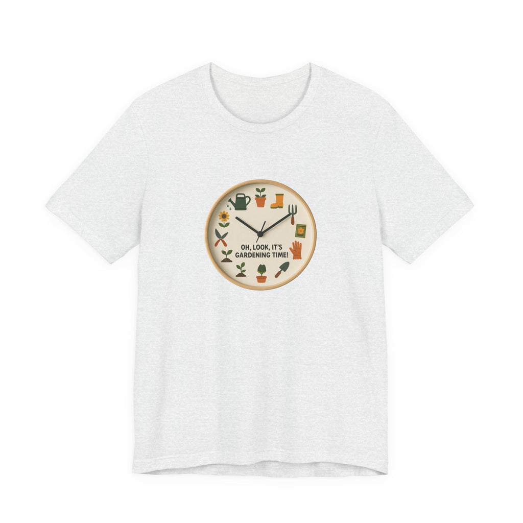 Gardening Tee — "Oh, Look, It's Gardening Time" Graphic Shirt