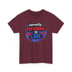 Currently Pretending to Care Funny Sarcastic T-Shirt