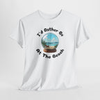 I'd Rather Be At The Beach T-Shirt — Beach Vibes Graphic Tee