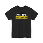 Part-Time Underachiever T-Shirt — Funny Sarcastic Graphic Tee