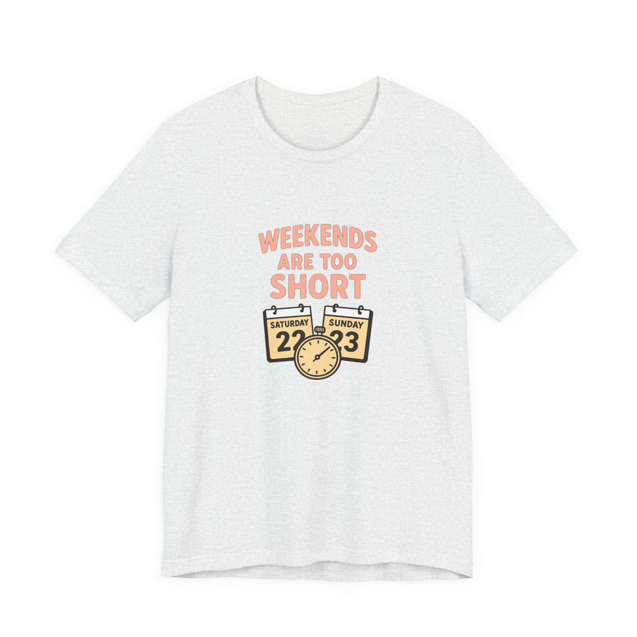 Weekends Are Too Short Tee — Vintage Calendar & Clock Graphic Short Sleeve Shirt