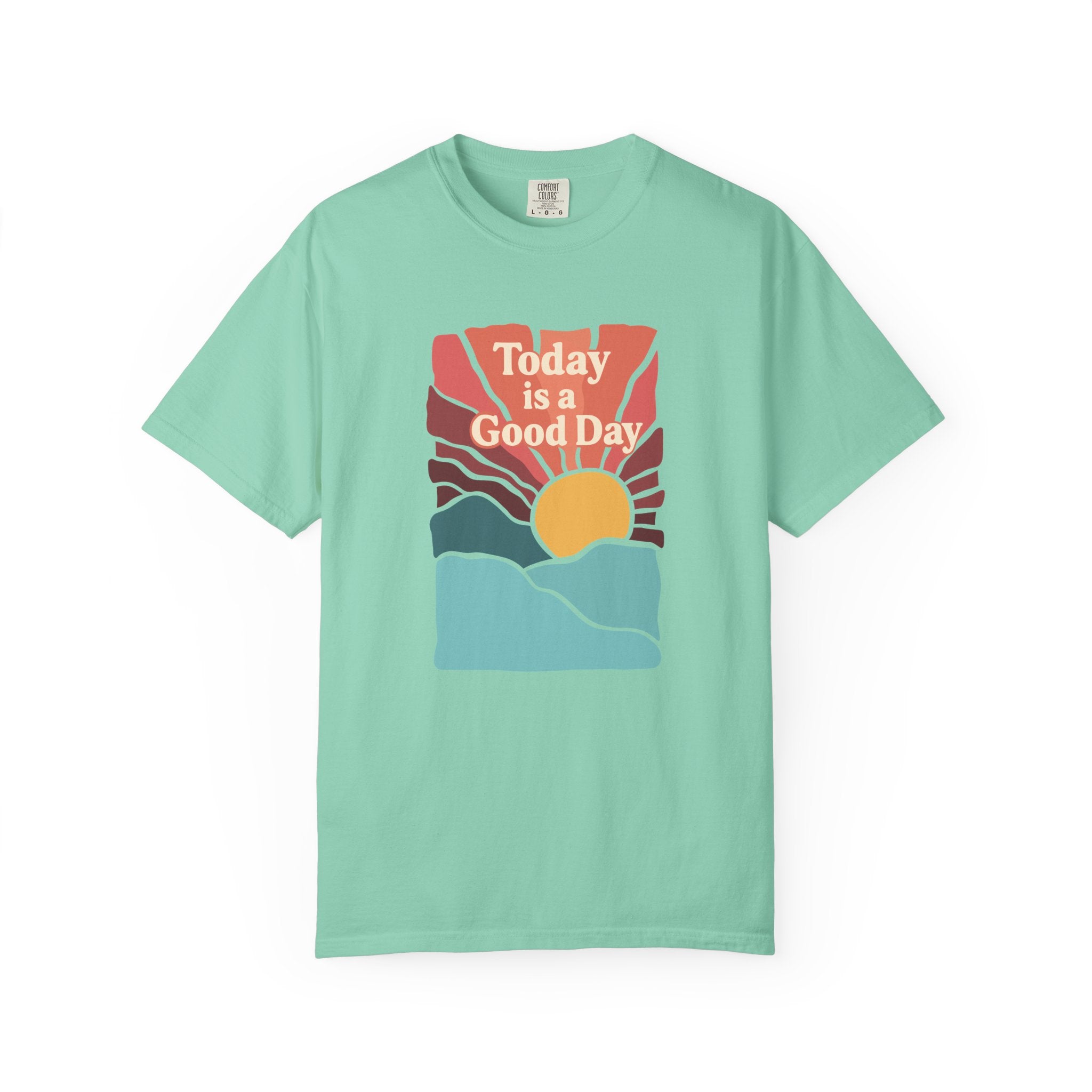 Today Is a Good Day Sunrise T-Shirt