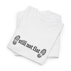 Still Not Flat T-Shirt — Humorous Hiking Climbing Graphic Tee