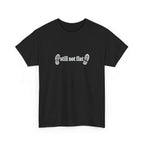 Still Not Flat T-Shirt — Humorous Hiking Climbing Graphic Tee