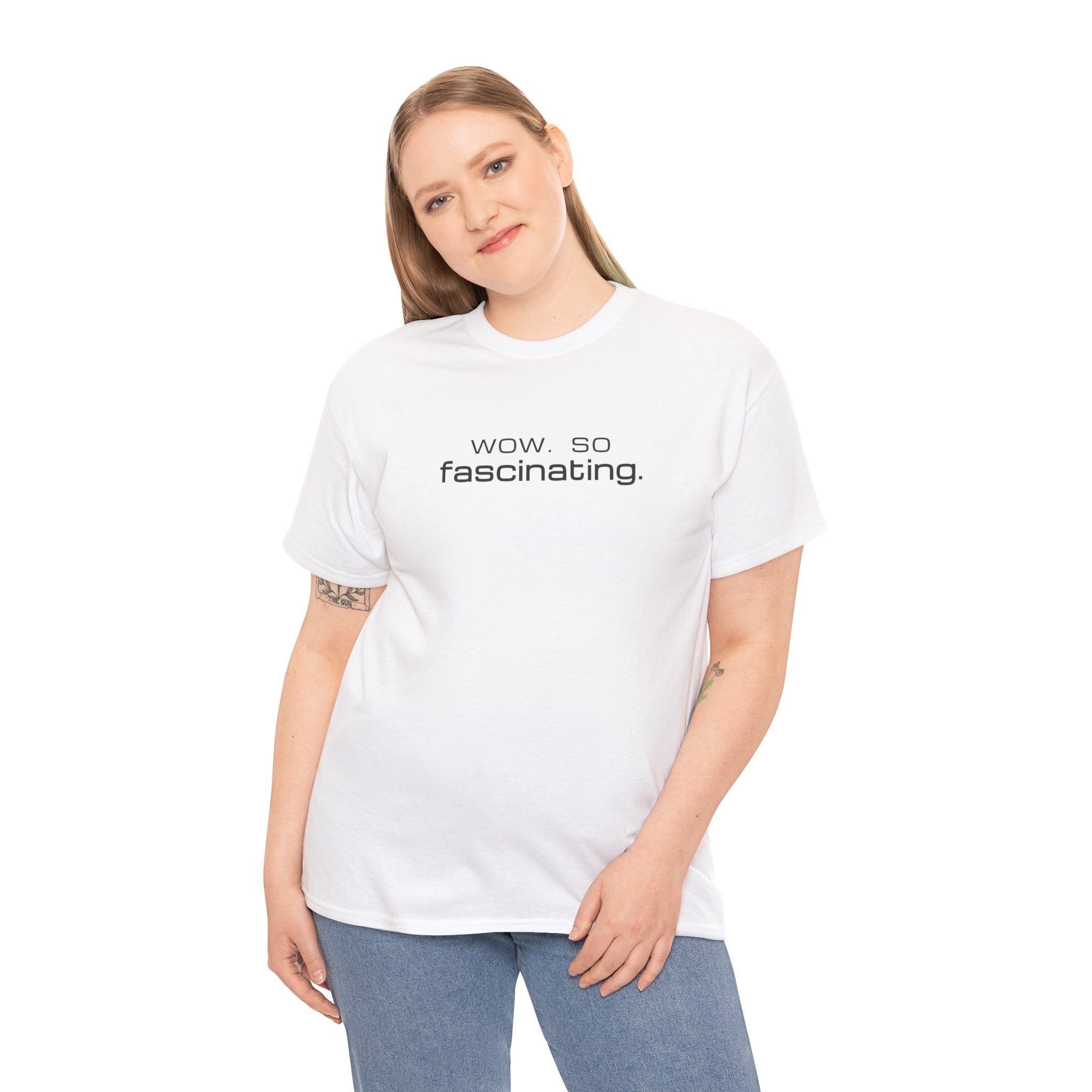 Sarcastic Humor T-Shirt — wow. so fascinating. Minimalist Text Tee