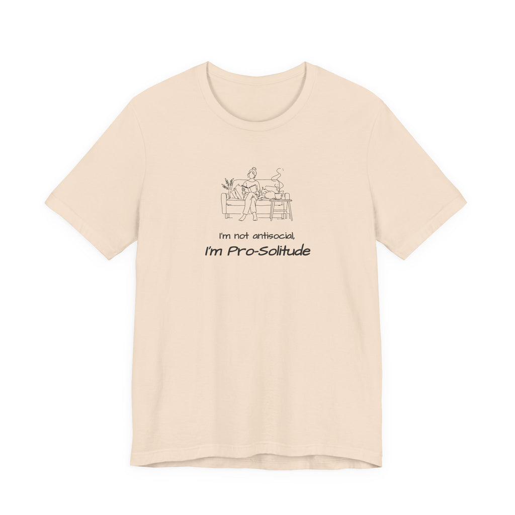 T‑Shirt — "I'm not antisocial, I'm Pro‑Solitude" Homebody Introvert Graphic Tee