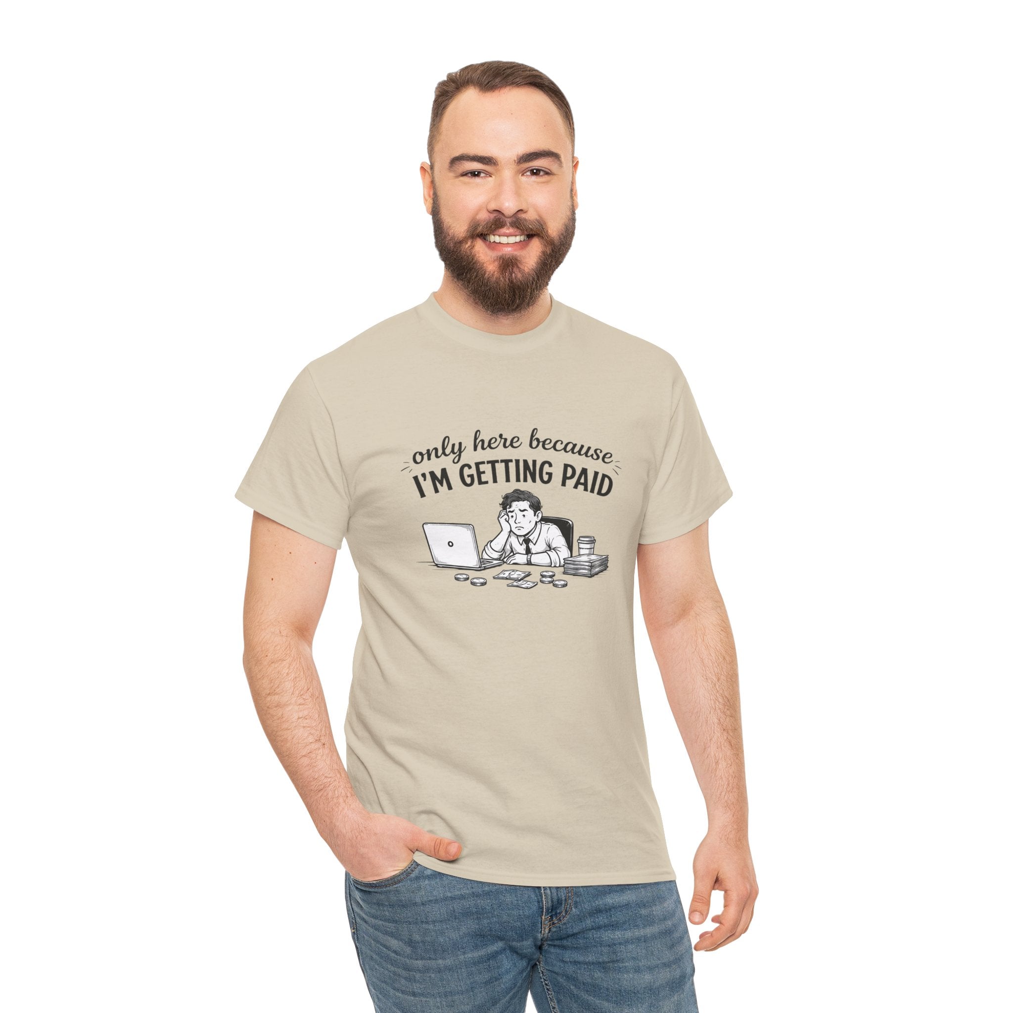 Funny "Only Here Because I’m Getting Paid" Work T-Shirt