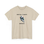 T-Shirt — "Sorry, I Can’t. Soccer." Cute Soccer Sport Graphic Tee