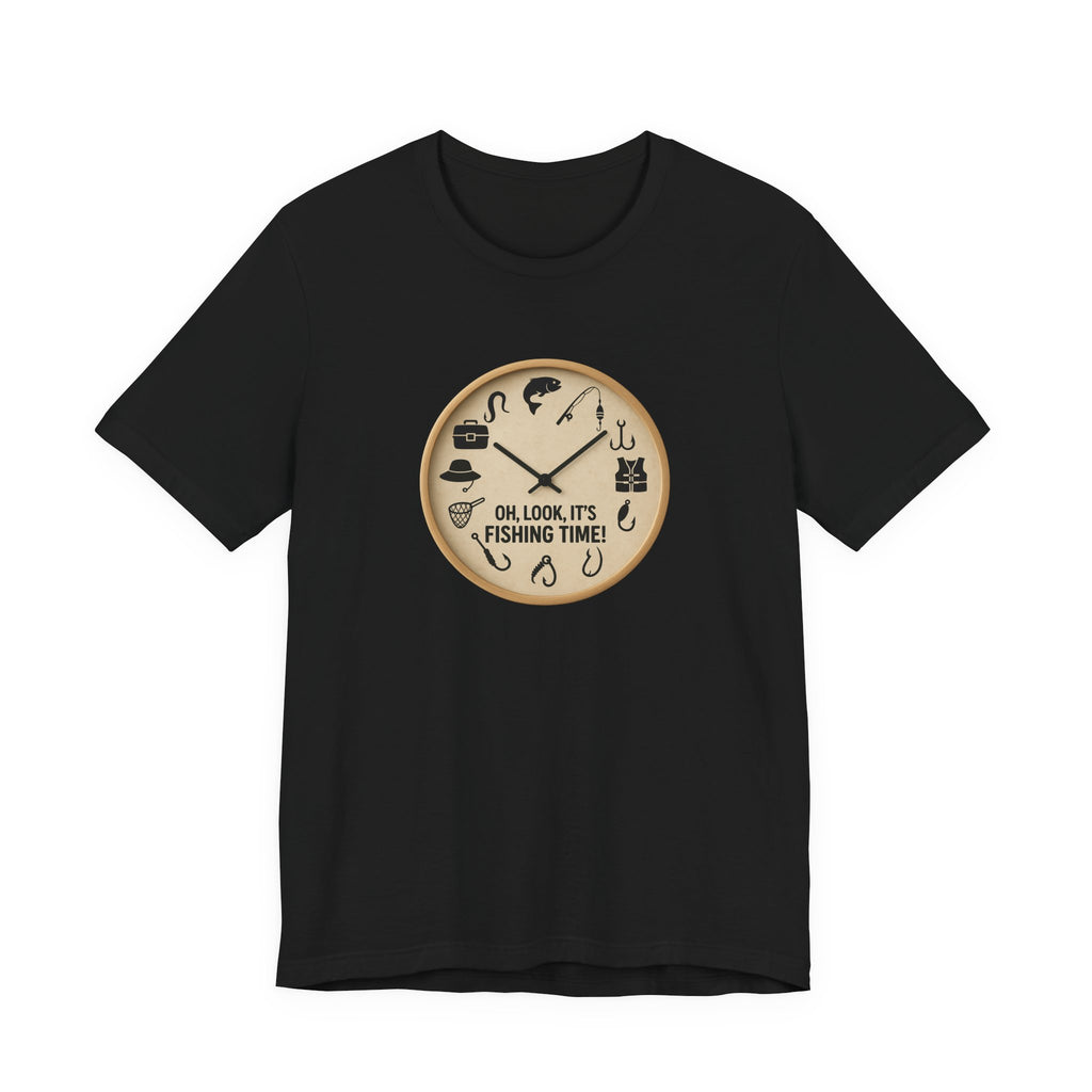 Fishing Time T-Shirt — "Oh, Look, It's Fishing Time" Graphic Tee