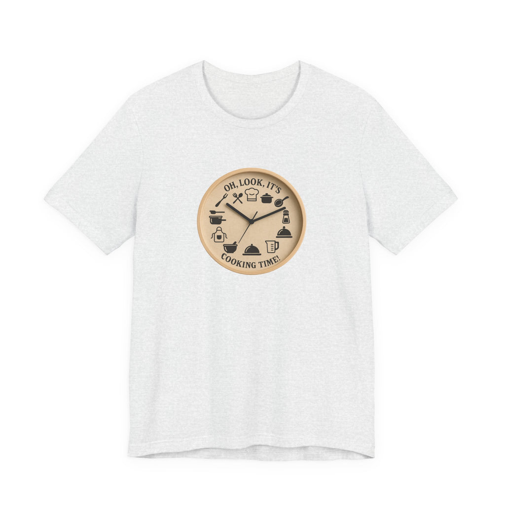 Cooking Time T-Shirt — "Oh, Look, It's Cooking Time" Graphic Tee