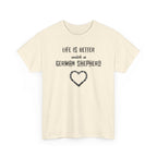Life Is Better With a German Shepherd T-Shirt — Dog Lover Tee