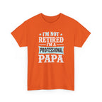 I'm Not Retired I'm A Professional Papa T-Shirt
