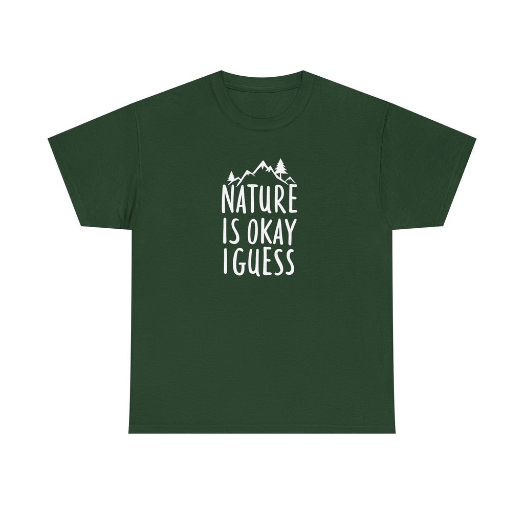 Nature Is Okay I Guess T‑Shirt