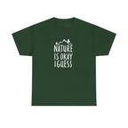 Nature Is Okay I Guess T‑Shirt