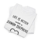 Life Is Better With a German Shepherd T-Shirt — Dog Lover Tee