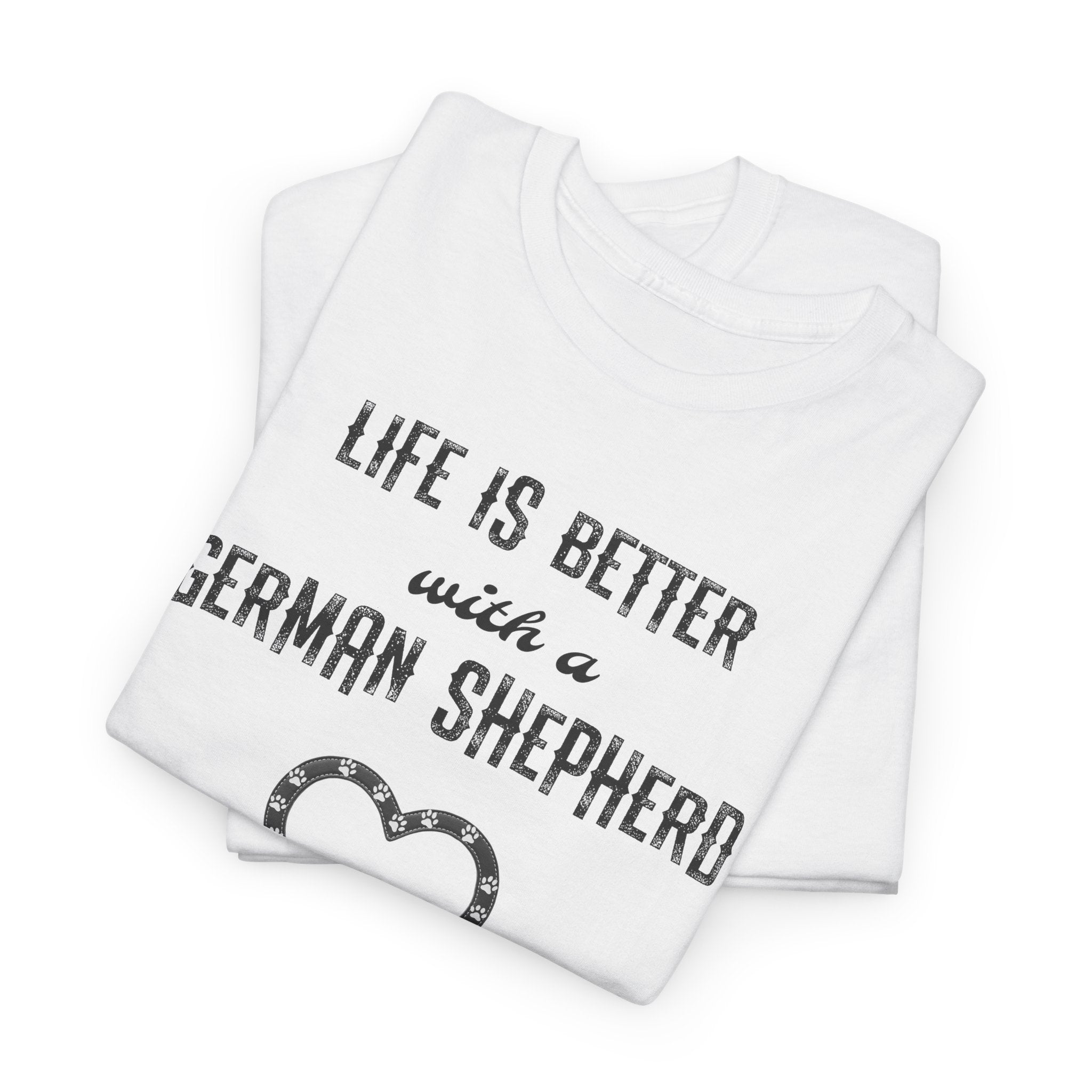 Life Is Better With a German Shepherd T-Shirt — Dog Lover Tee
