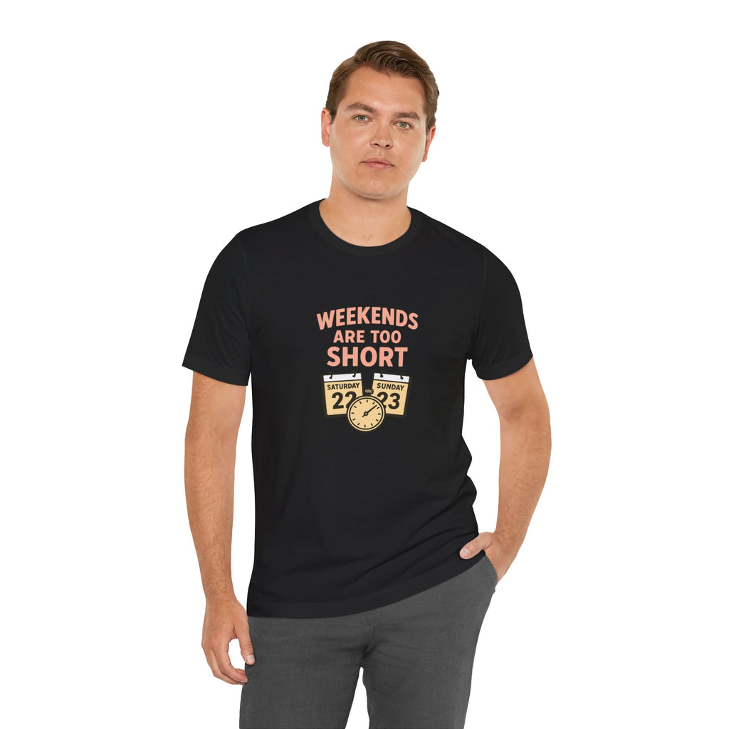 Weekends Are Too Short Tee — Vintage Calendar & Clock Graphic Short Sleeve Shirt