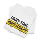 Part-Time Underachiever T-Shirt — Funny Sarcastic Graphic Tee