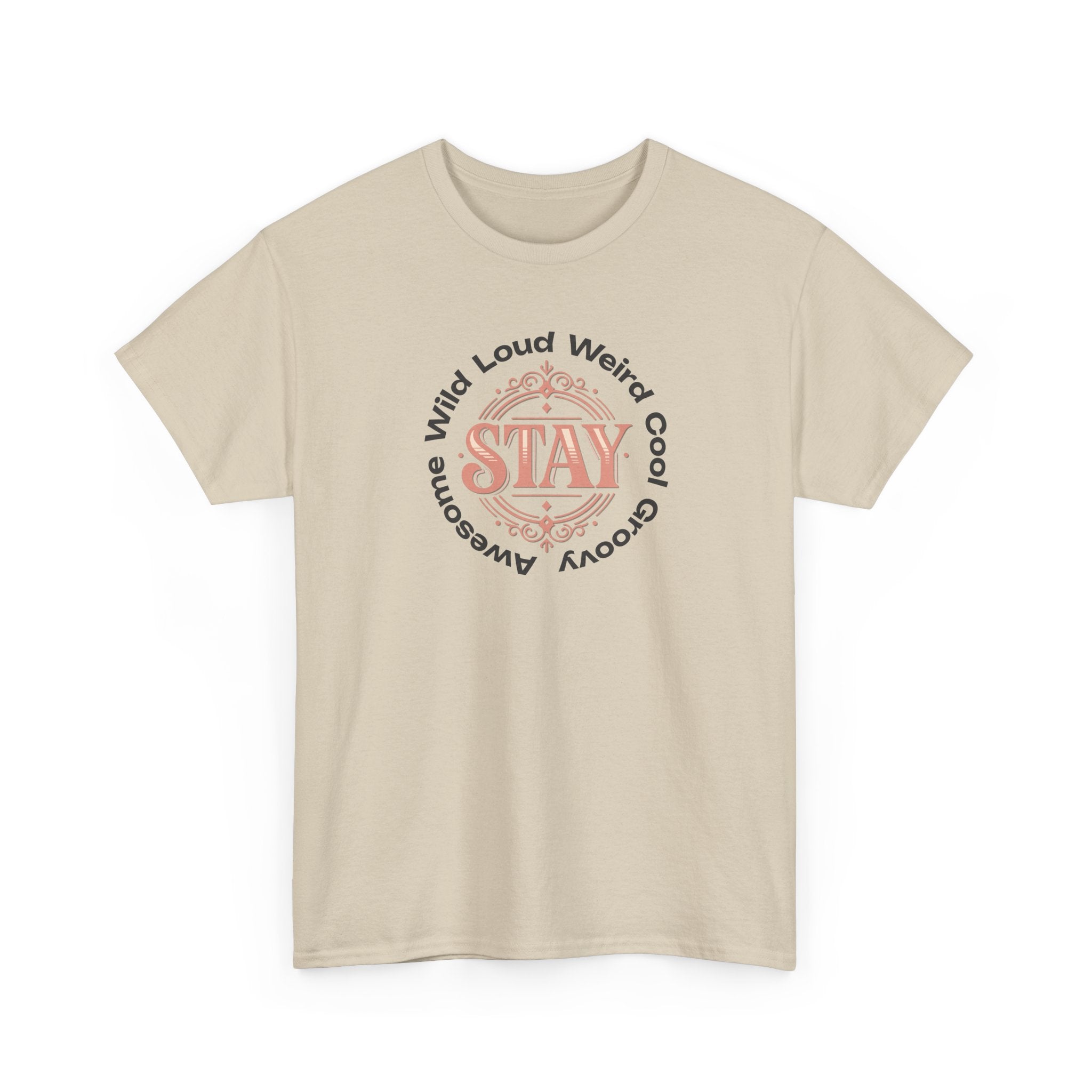 Stay Awesome Graphic Tee — "Stay Wild, Loud, Weird, Cool, Groovy, Awesome"