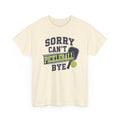 Sorry Can't Pickleball Bye! T‑Shirt – Funny Pickleball Player Tee