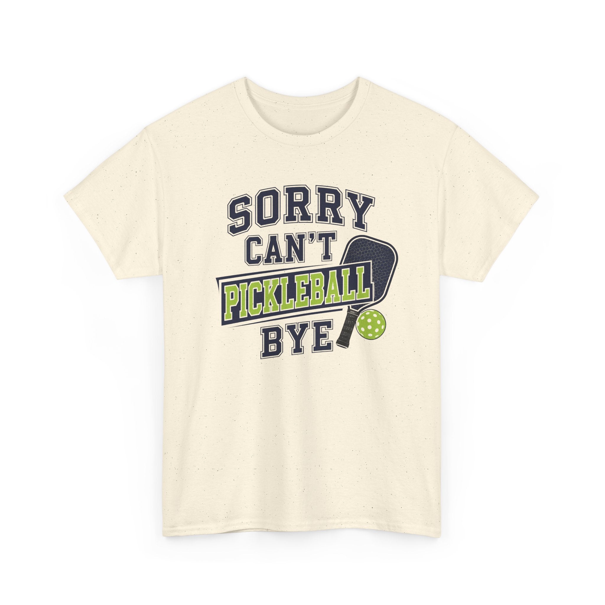 Sorry Can't Pickleball Bye! T‑Shirt – Funny Pickleball Player Tee