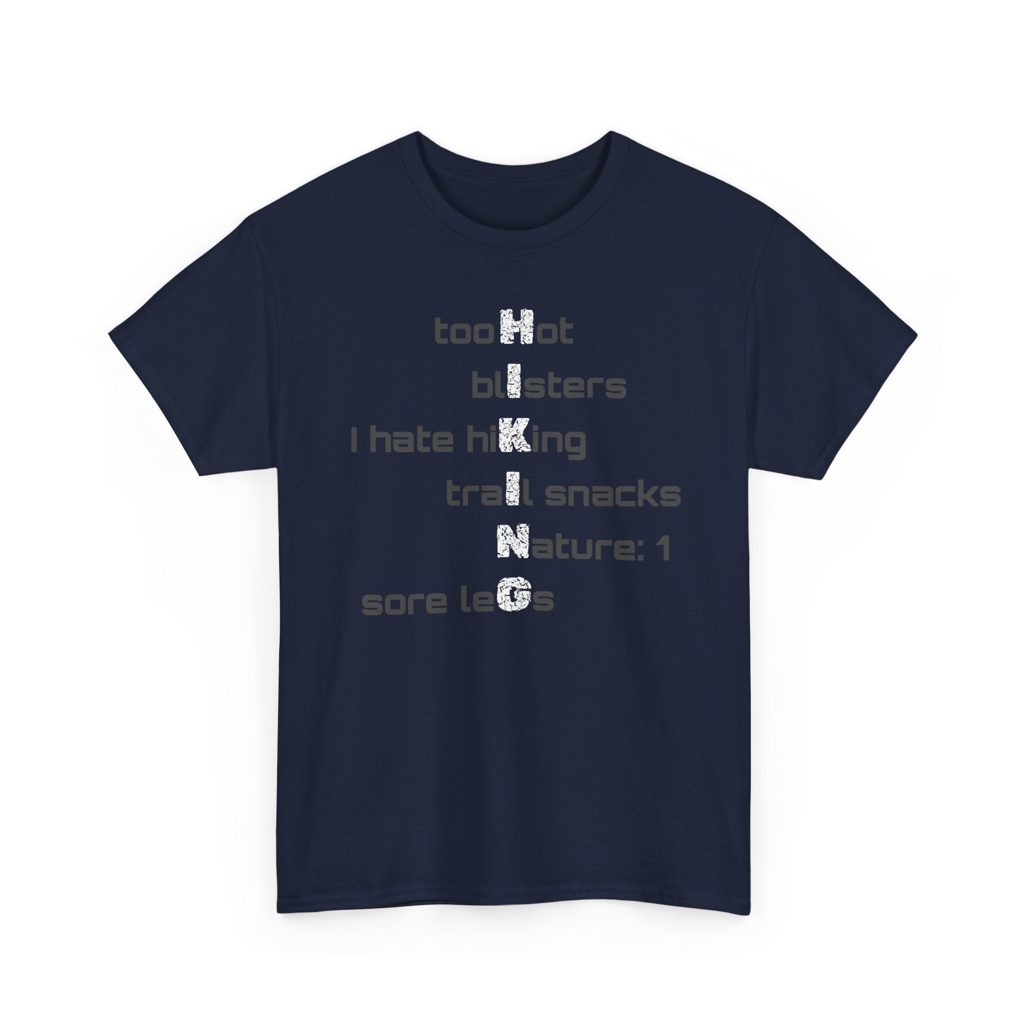 Hiking Humor T‑Shirt — “too Hot blisters I hate hiking trail snacks Nature: 1 sore leGs”