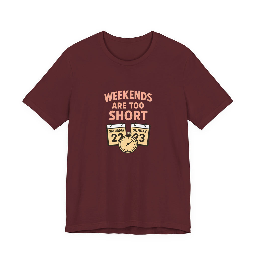 Weekends Are Too Short Tee — Vintage Calendar & Clock Graphic Short Sleeve Shirt