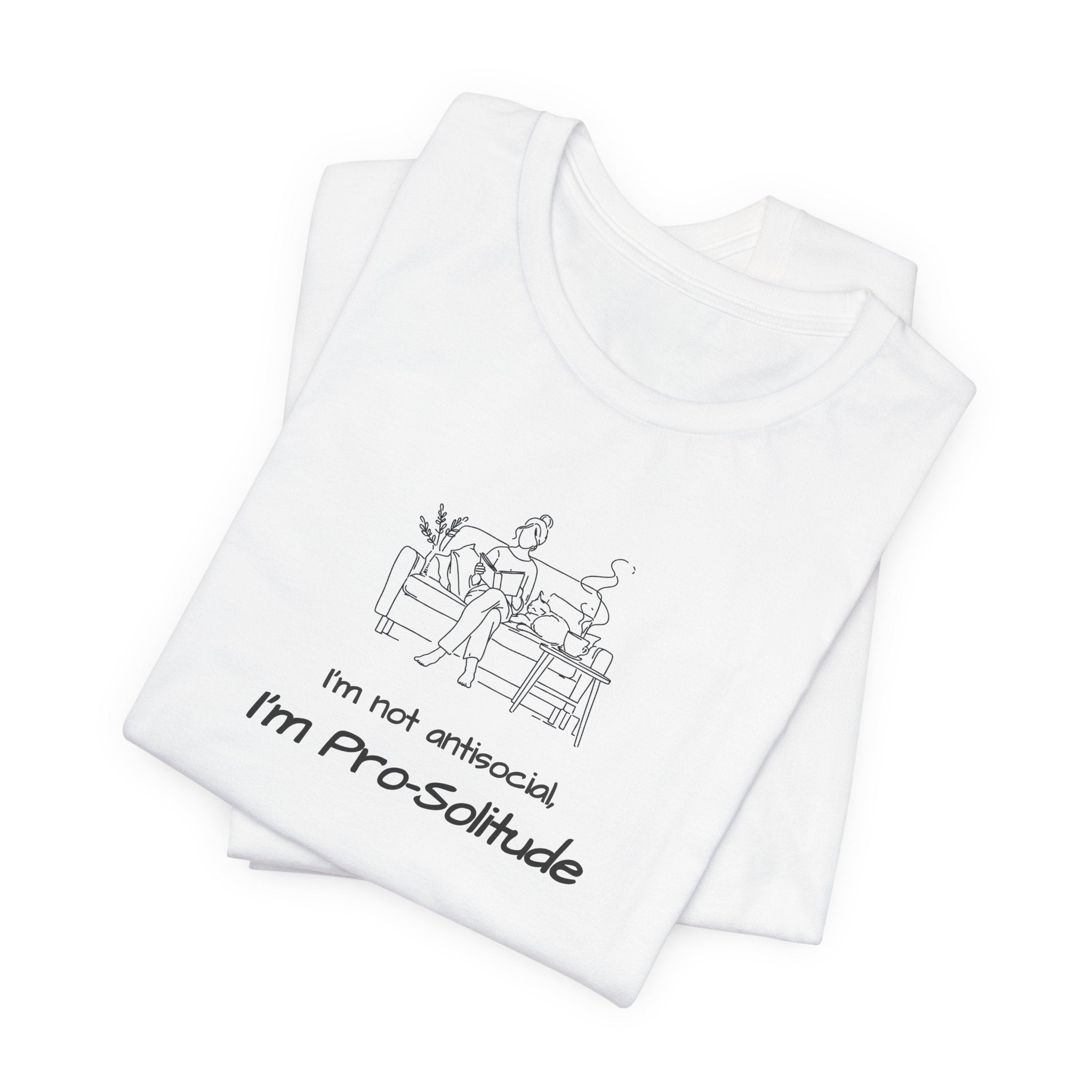 T‑Shirt — "I'm not antisocial, I'm Pro‑Solitude" Homebody Introvert Graphic Tee