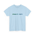 Dream It, Do It T-Shirt — Minimal Motivational Tee