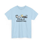 I'll Do It Tomorrow - Funny Procrastination Tee