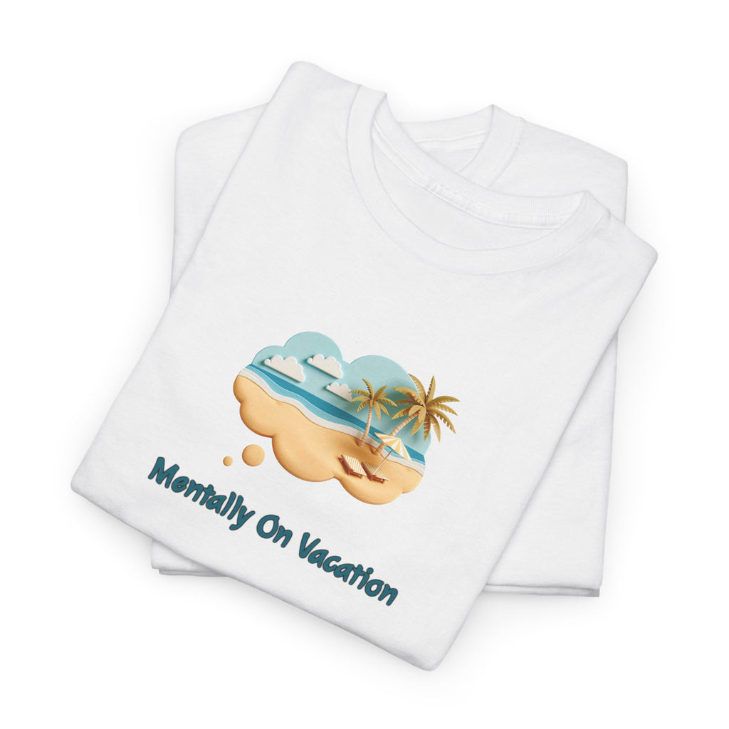 Vacation Vibes T-Shirt — "Mentally On Vacation" Beach Graphic Tee