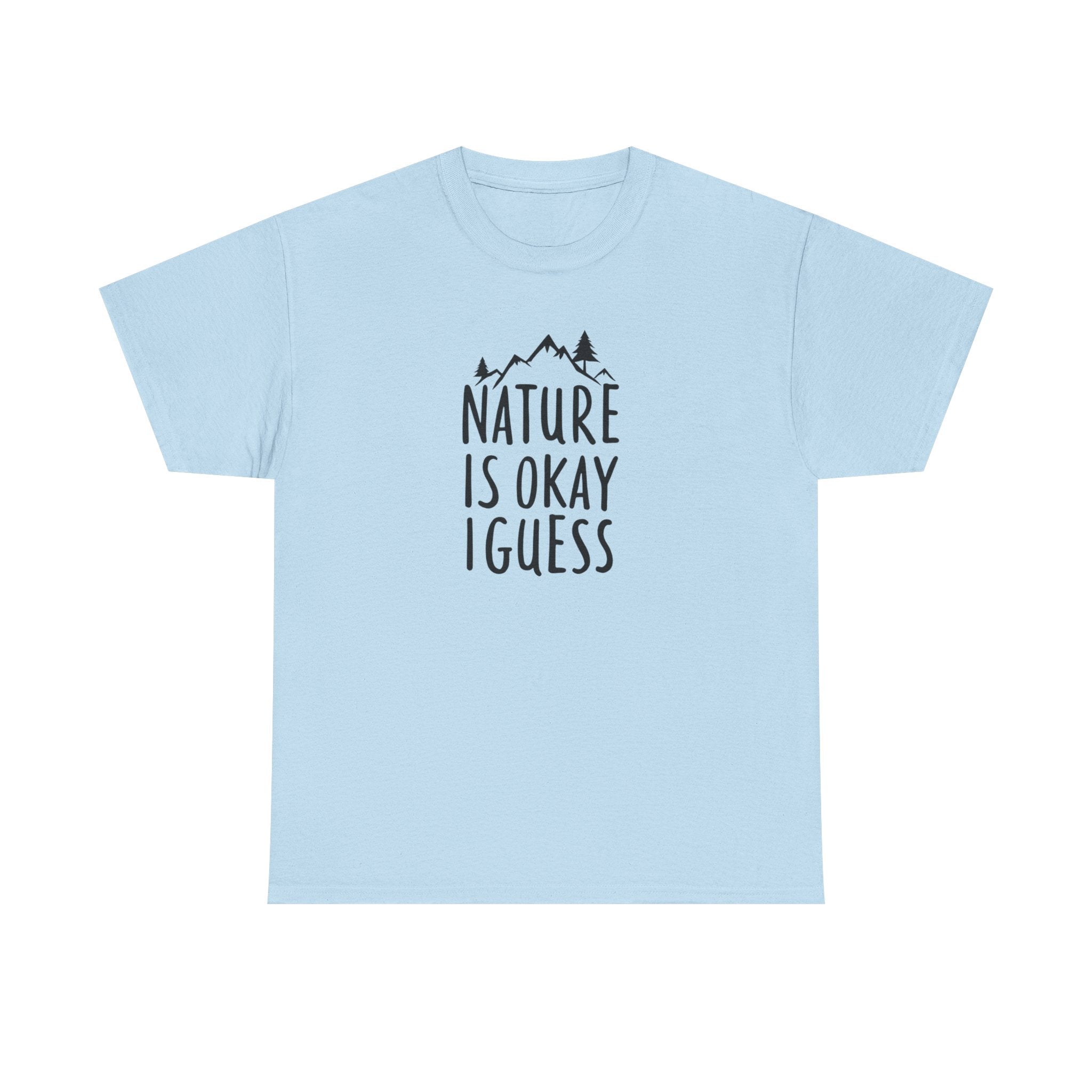 Nature Is Okay I Guess T‑Shirt