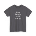 T-Shirt — "Live Laugh Leave Early" Minimalist Funny Graphic Tee