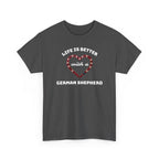 Life Is Better With a German Shepherd T‑Shirt