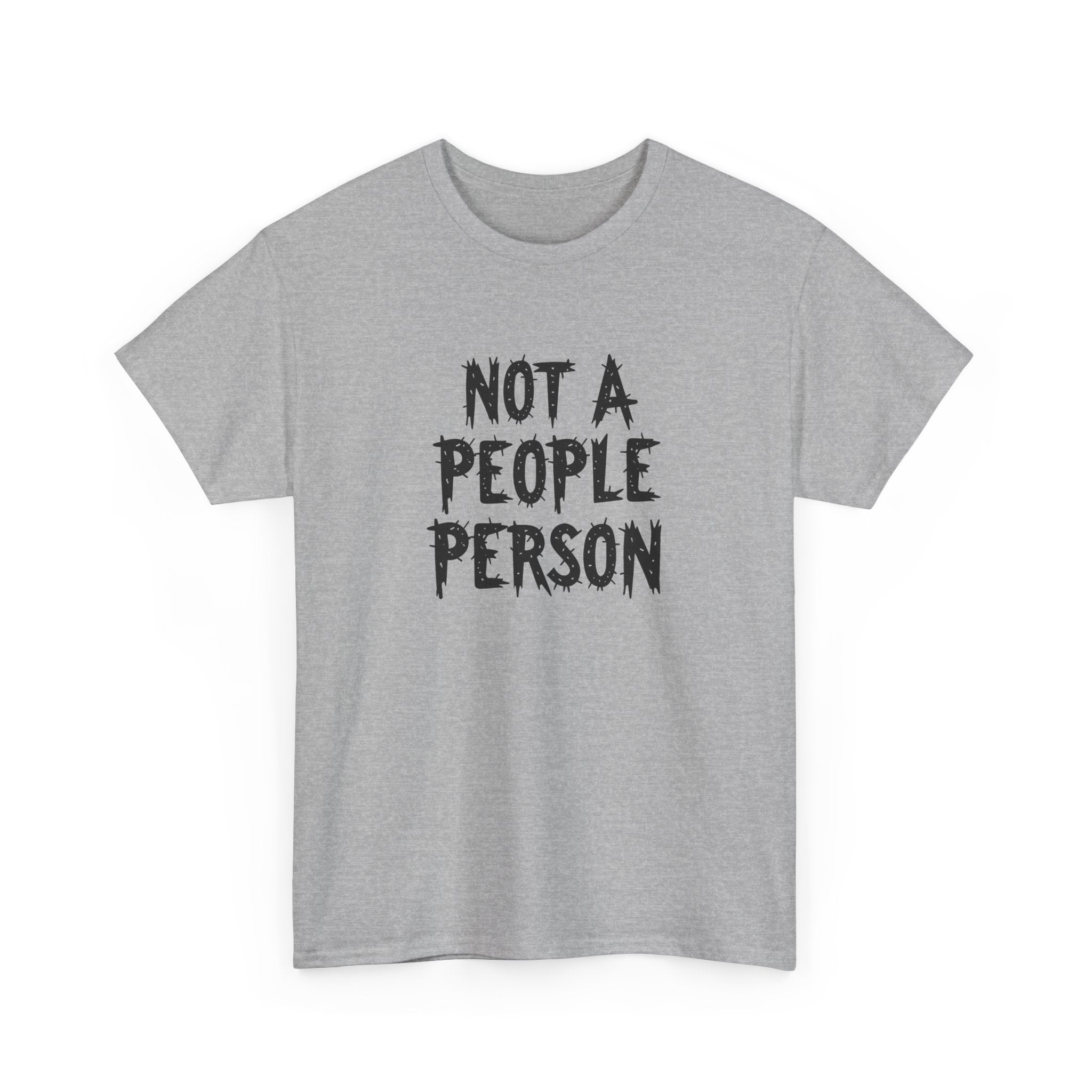 T-Shirt — "Not A People Person" Graphic Tee for Introverts & Anti‑Social Humor