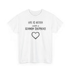 Life Is Better With a German Shepherd T-Shirt — Dog Lover Tee