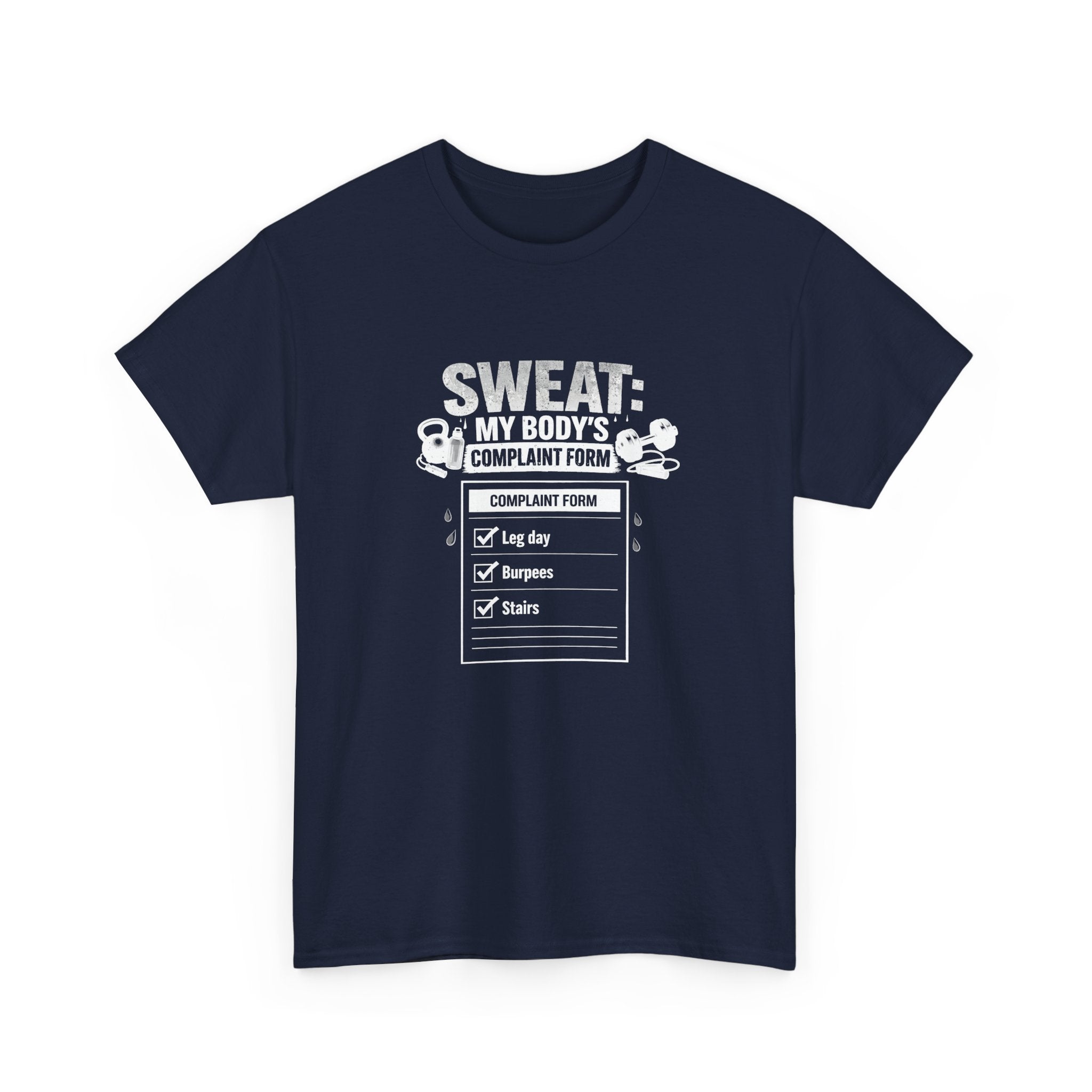 Funny Gym Workout Tee - Sweat: My Body’s Complaint Form