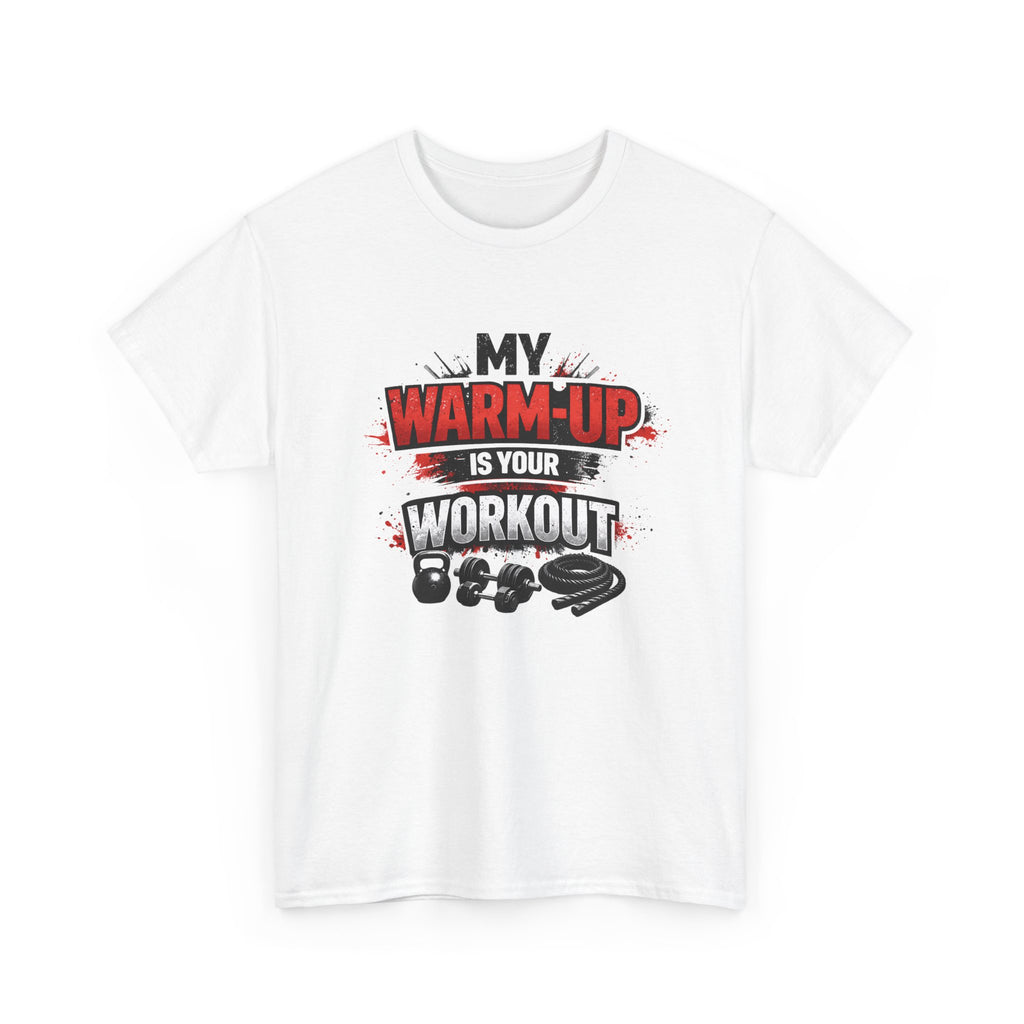 White t-shirt with fitness-themed graphic and text 'my warm-up is your workout' on a white background