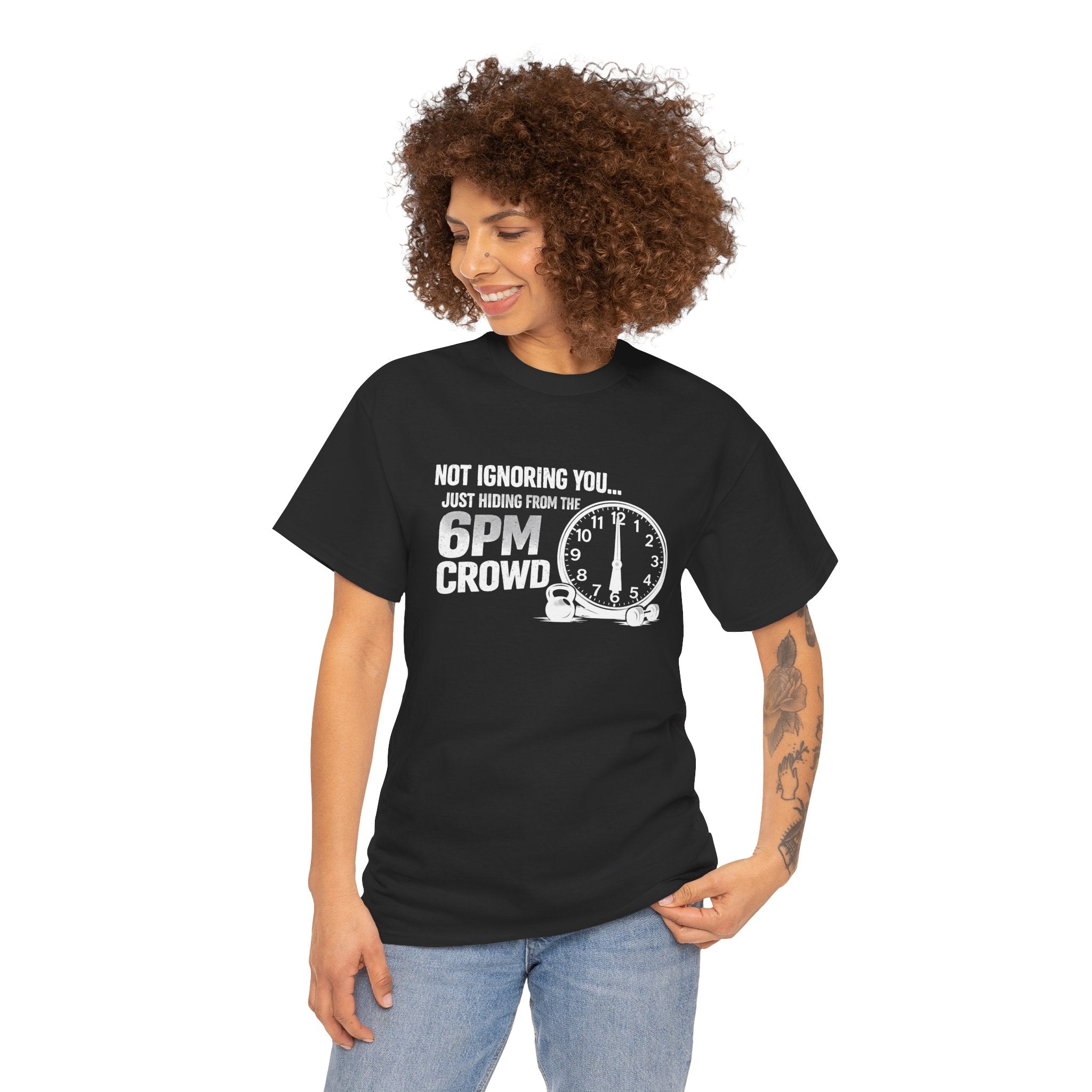 6PM Crowd T-Shirt — "Not Ignoring You... Just Hiding From The 6PM Crowd" Graphic Tee