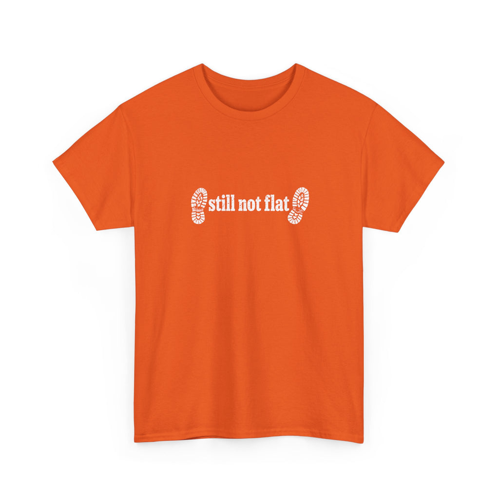 Still Not Flat T-Shirt — Humorous Hiking Climbing Graphic Tee