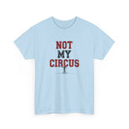 Not My Circus T-Shirt — Humorous Circus Quote Tee