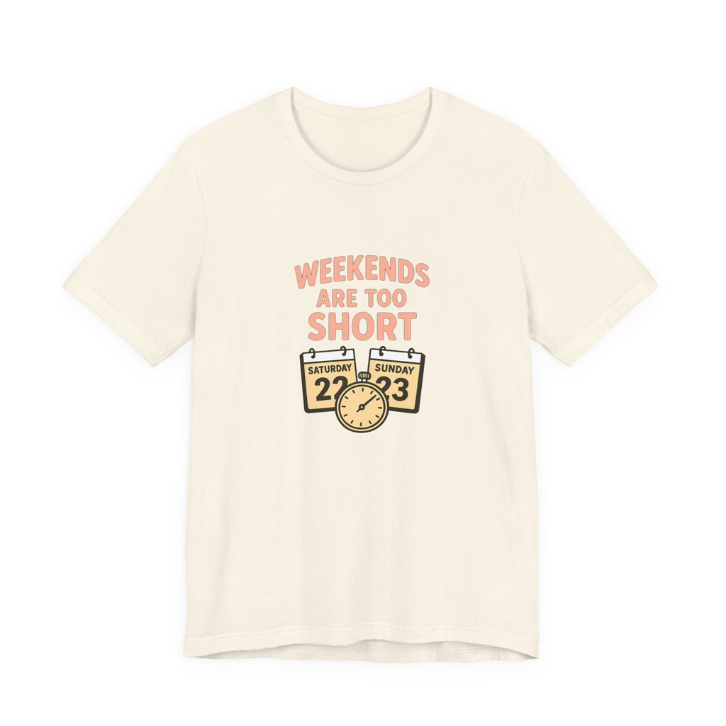 Weekends Are Too Short Tee — Vintage Calendar & Clock Graphic Short Sleeve Shirt