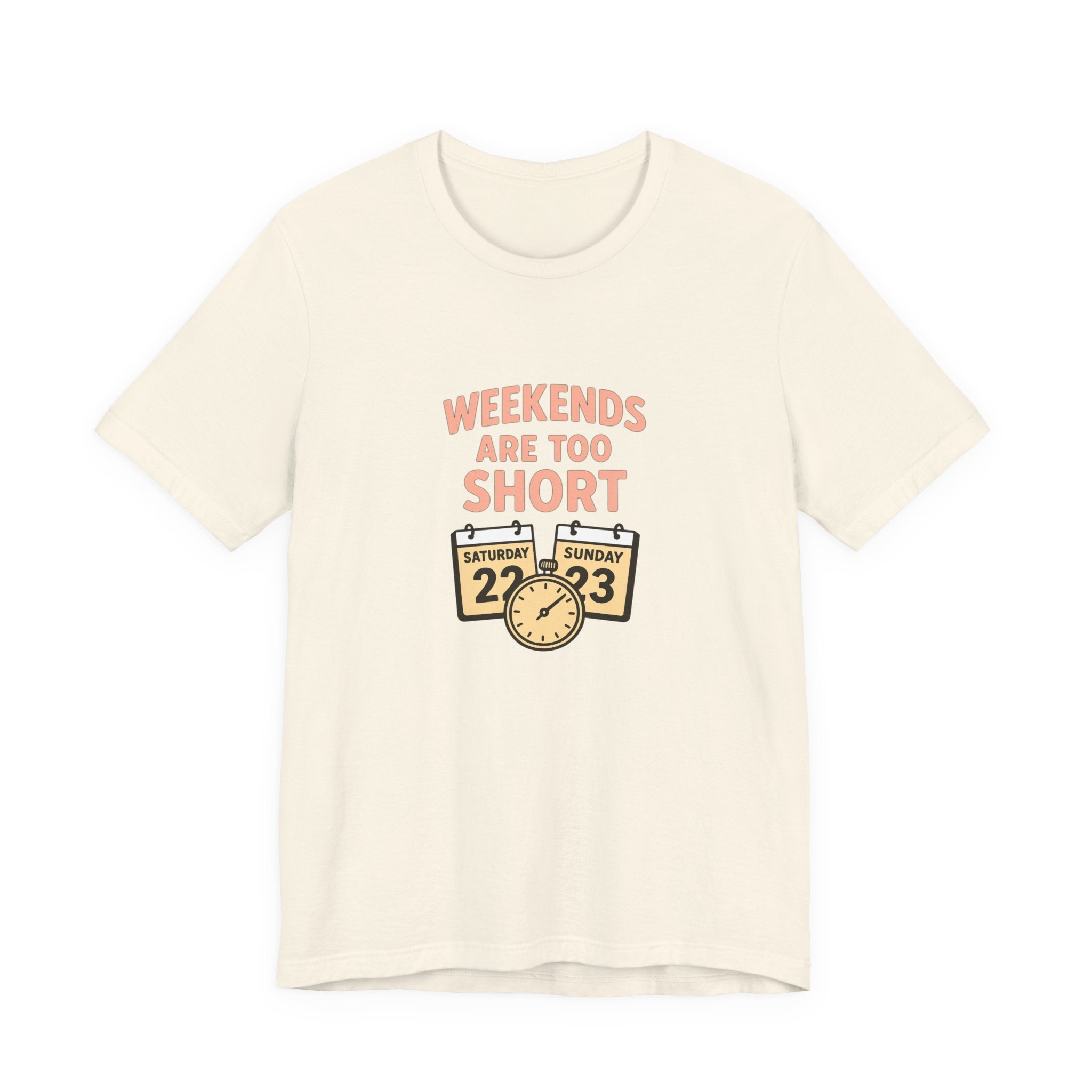 Weekends Are Too Short Tee — Vintage Calendar & Clock Graphic Short Sleeve Shirt