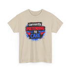 Currently Pretending to Care Funny Sarcastic T-Shirt