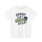 Sorry Can't Pickleball Bye! T‑Shirt – Funny Pickleball Player Tee