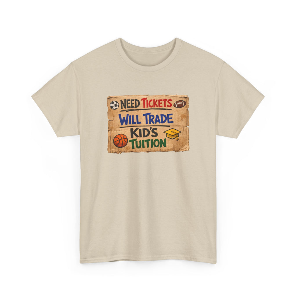 Sports Ticket Price T‑Shirt - "Need Tickets Will Trade Kid's Tuition" Funny Sports Parent Tee
