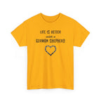 Life Is Better With a German Shepherd T-Shirt — Dog Lover Tee